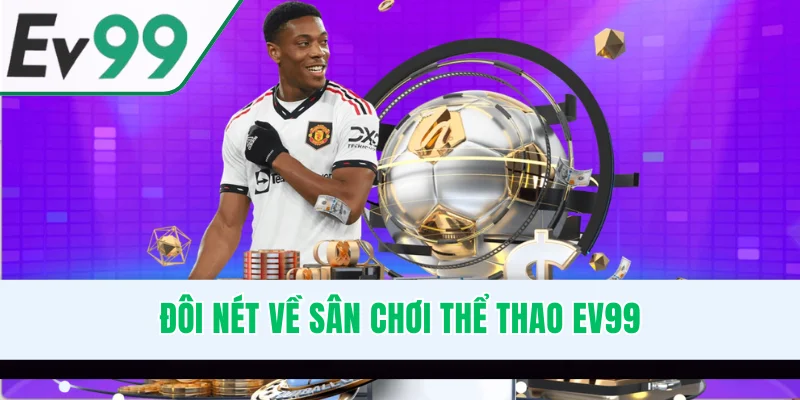 Đôi nét về sân chơi thể thao EV99