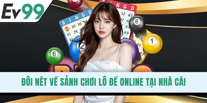 Đôi nét về sảnh chơi lô đề online tại nhà cái