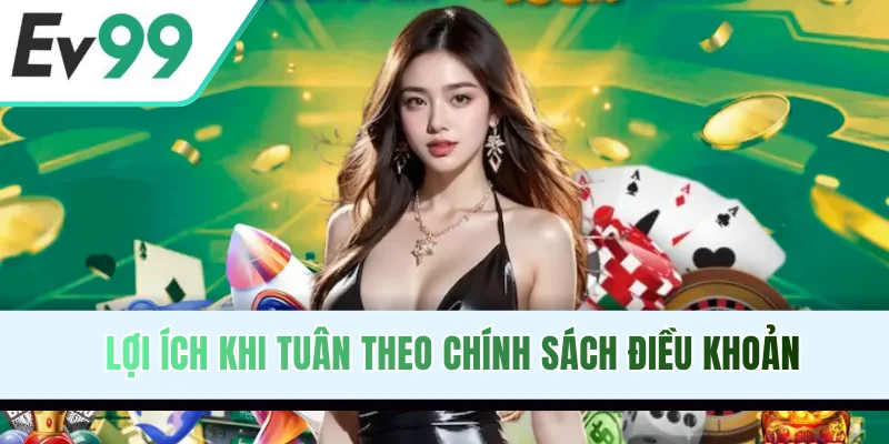 Lợi ích khi tuân theo chính sách điều khoản